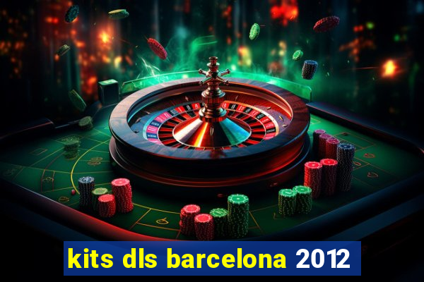 kits dls barcelona 2012